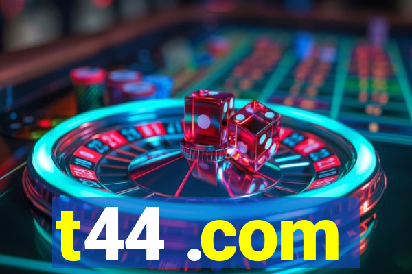 t44 .com